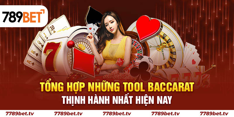 Tổng hợp những tool Baccarat thịnh hành nhất hiện nay